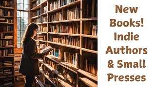 New Books Indie Authors amp Small Presses [upl. by Mullane307]