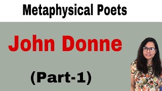 E29 John Donne  Metaphysical School Of Poets and Its Characteristics  Part1 [upl. by Blum]