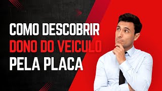 como descobrir o dono de um veiculo pela placa solução [upl. by Ellenij40]