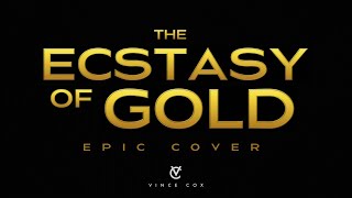 The Ecstasy of Gold  Vince Cox Epic Cover [upl. by Enelehcim]