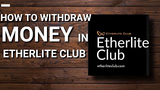 HOW TO WITHDRAW MONEY IN ETHERLITE CLUB [upl. by Rowe]