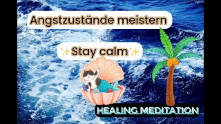 Angstzustände und Panikattacken meistern  Stay calm  Healing Meditation 🌴✨💙✨🌴 [upl. by Hcelemile]