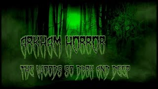 Arkham Horror The Woods So Dark And Deep Turn 10 The Noose Tightens [upl. by Niobe]