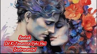 Betaab Dil Ki Tamanna ♥️ Instrumental [upl. by Jasun]