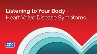 Listen to Your Body – Heart Valve Disease Symptoms [upl. by Reich]