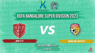 REBELS FC VS BANGALORE UNITED FC  MATCH 61  BDFA BANGALORE SUPER DIVISION [upl. by Martinic]