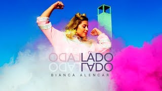 Bianca Alencar  Lado A Lado  Clipe Oficial [upl. by Ivel855]