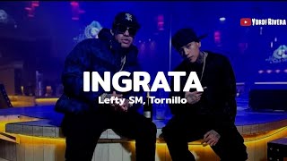 Lefty SM Tornillo  Ingrata LETRA [upl. by Eiluj]