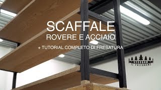 SCAFFALE ROVERE E METALLO  TUTORIAL PANNELLI IN MASSELLO  FALEGNAMERIA [upl. by Bakki542]