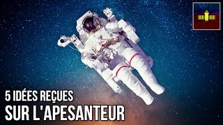 🛰 5 idées reçues sur lapesanteur [upl. by Roinuj]