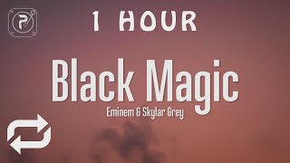 1 HOUR 🕐  Eminem amp Skylar Grey  Black Magic Lyrics [upl. by Anaya]