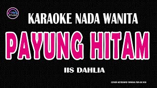 PAYUNG HITAM  Karaoke Nada Wanita  IIS DAHLIA [upl. by Enelrad895]