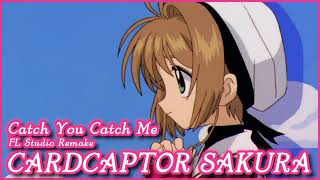 Cardcaptor Sakura  Catch You Catch Me  FL Studio Remake [upl. by Rosinski]