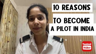 10 REASONS TO BECOME A PILOT IN INDIA  Salary free tickets… [upl. by Wehtta]