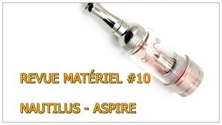 Le Vapologue  Revue Matériel 10  Nautilus par Aspire [upl. by Leclair]