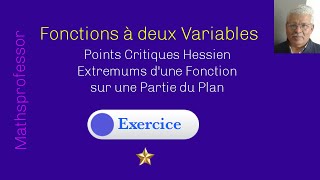 Extremums dune Fonction à deux Variables sur une Partie du Plan Points Critiques Hessien [upl. by Ynnos]