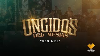 UNGIDOS DEL MESIAS  VEN A ÉL  VIDEO OFICIAL [upl. by Nagoh]