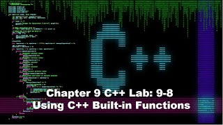 Principles of Programming Chapter 9 C Labs 98 Using C Builtin Functions [upl. by Anaej]