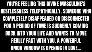 Youre Feeling This Divine Masculines Restless Energy amp Desire to Talk Divine Feminine Reading [upl. by Gnat114]