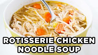 Quick Rotisserie Chicken Noodle Soup [upl. by Deming205]