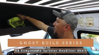 GHOST Van Build  Headliner Shelf a must have for Sprinter Van Builds [upl. by Zoba]