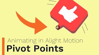 Pivot Points  Animating in Alight Motion [upl. by Borek]