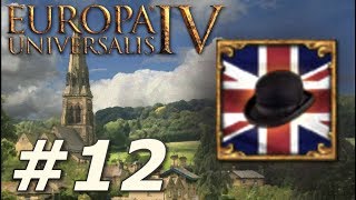 Europa Universalis IV Rule Britannia  Anglophile  Part 12 [upl. by Kristine]