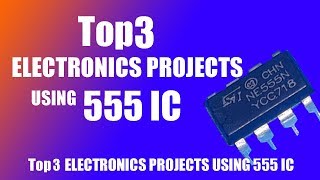 TOP 3 ELECTRONICS PROJECTS USING 555 IC [upl. by Xella]