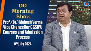 DD Morning Show  Prof Dr Mahesh Verma Vice Chancellor GGSIPU  Courses and Admission Process [upl. by Akirea]