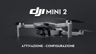 Dji Mini 2 PRIMA ATTIVAZIONE e CONFIGURAZIONE INIZIALE  App Dji Fly Firmware  Dji Tutorial [upl. by Nairrod532]