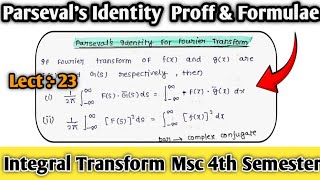 State and prove parsevals identity  Lect 23 Integral transform msc 4th Semester [upl. by Harelda435]