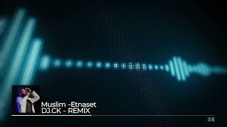 Muslim Etnaset  DJCK  REMIX [upl. by Lipson]