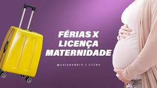 FÉRIAS APÓS LICENÇA MATERNIDADE ENTENDA O PROCESSO  COISAS DE RH [upl. by Ynatsed749]