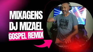 DJ MIZAEL GOSPEL REMIX 008 B [upl. by Nod763]