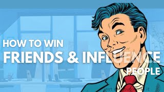 How To Win Friends amp Influence People in 25 Minutes [upl. by Ronel]