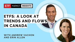 ETFs A Look at Trends and Flows in Canada [upl. by Arata]