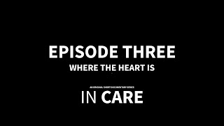 IN CARE  EPISODE THREE  WHERE THE HEART IS [upl. by Nohj945]