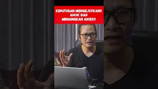 MERINDINGKEPUTUSAN MENGEJUTKANAHOK SIAP MENANGKAN ANIES ANIES BASWEDAN [upl. by Petunia129]