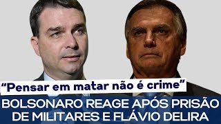 BOLSONARO REAGE APÓS PRISÃO DE MILITARES E FLÁVIO DELIRA [upl. by Baruch]