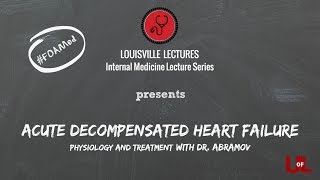 Acute Decompensated Heart Failure  Physiology and Treatment with Dr Abramov [upl. by Iroc649]