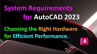 System Requirements for AutoCAD 2023  Choosing the Right Hardware for Efficient Performance [upl. by Pape]