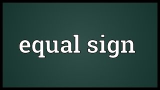 Equal sign Meaning [upl. by Hylan449]