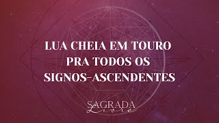 Pra quem tem Ascendente em Leão O que esperar dessa Lua Cheia em Touro 1411 [upl. by Ynaffets328]