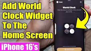 iPhone 1616 Pro Max How to Add The World Clock Widget To The Home Screen [upl. by Rexanne351]