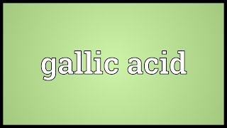 Gallic acid Meaning [upl. by Vento]