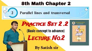 8th Math  chapter 2Parallel lines and transversal  practice set 22 lecture No 2  Satish sir [upl. by Lybis462]