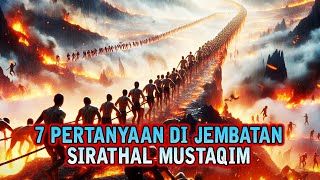 Tahukah Kamu Dengan Jawaban dari 7 Pertanyaan Ini  Pemberhentian Di Jembatan Shiratal Mustaqim [upl. by Einnad]