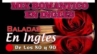 quotMIXquot ROMANTICO DE BALADAS EN INGLES SIN SELLOS [upl. by Siradal]