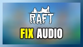 How to FIX Raft No AudioSound Not Working [upl. by Mace]