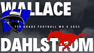 7th Grade Football Wallace Rangers at Dahlstrom Mustangs Wk 5 2023 [upl. by Liagiba353]